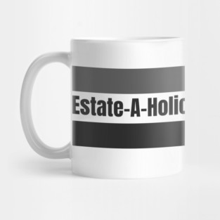 Estate-A-Holic Real Estate Mug