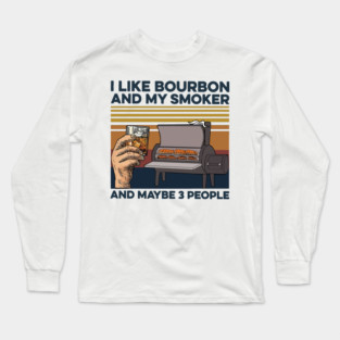 I Like Bourbon And My Smoker And Maybe 3 People Vintage Long Sleeve T-Shirt