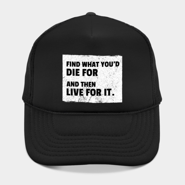 Find What You'd Die For And Then Live For It by REG