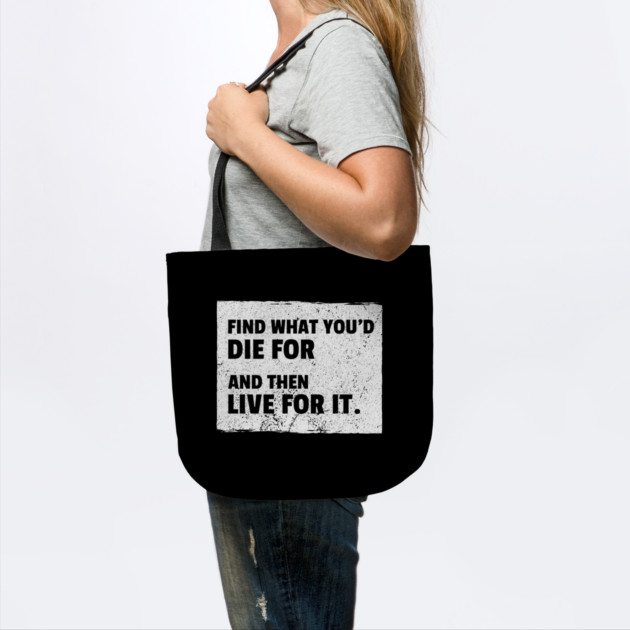 Find What You'd Die For And Then Live For It by REG