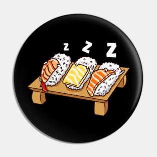 Funny Sushi sleeping on sushi board Gift Pin