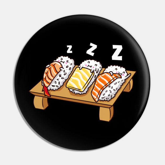 Funny Sushi sleeping on sushi board Gift Pin by creative