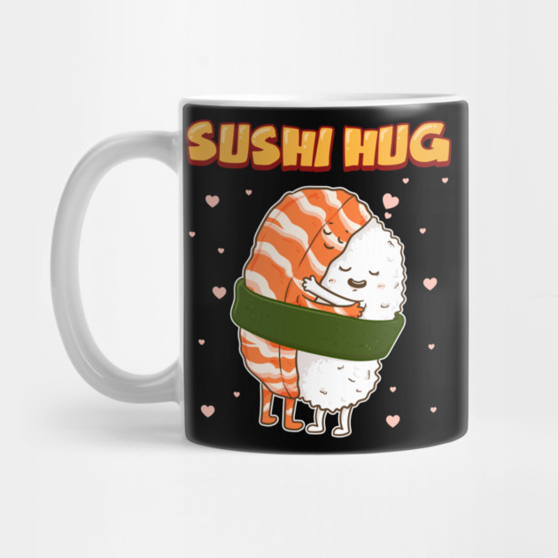 Sushi Hug Funny Sushi Lover Gift by creative