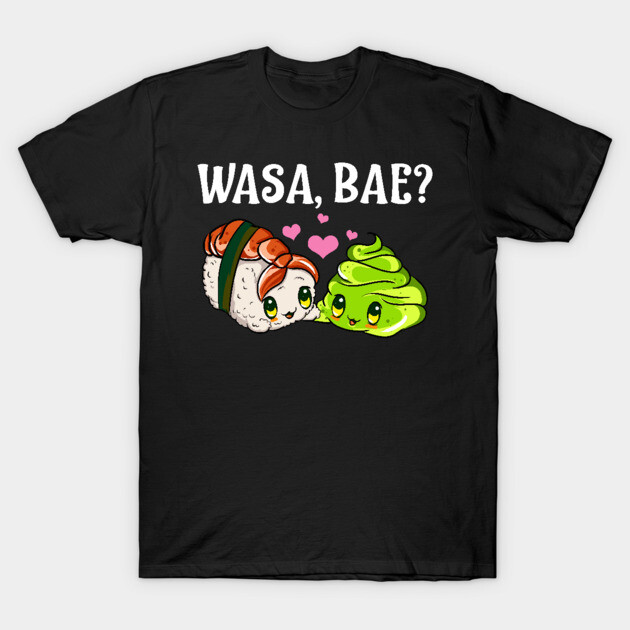 Wasa, Bae? Funny Sushi and Wasabi Gift T-Shirt by creative