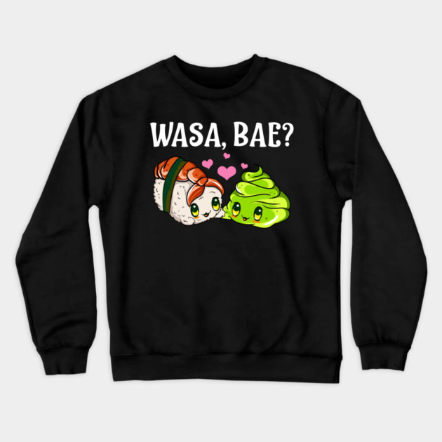 Wasa, Bae? Funny Sushi and Wasabi Gift Crewneck Sweatshirt by creative