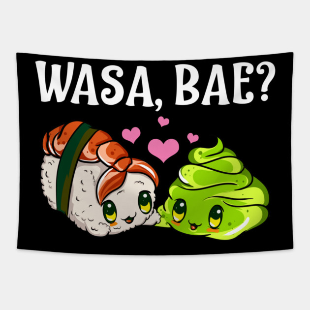 Wasa, Bae? Funny Sushi and Wasabi Gift Tapestry by creative