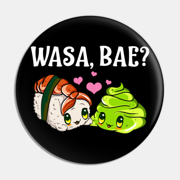 Wasa, Bae? Funny Sushi and Wasabi Gift Pin by creative