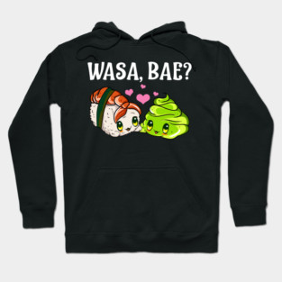 Wasa, Bae? Funny Sushi and Wasabi Gift Hoodie