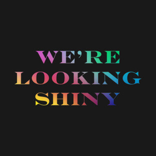 Firefly / Serenity "We're Looking Shiny" T-Shirt