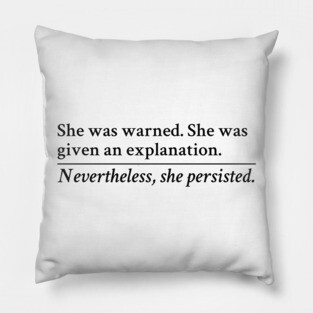 Nevertheless, she persisted Pillow