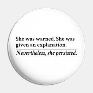 Nevertheless, she persisted Pin