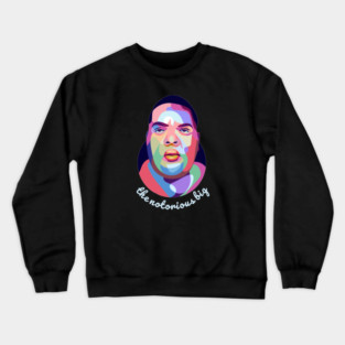 Notorious Big Crewneck Sweatshirts for Sale | TeePublic