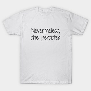 Nevertheless . . . T-Shirt