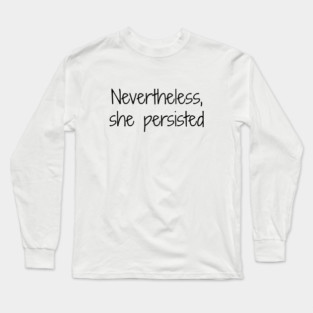 Nevertheless . . . Long Sleeve T-Shirt