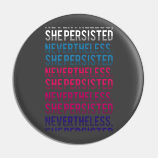 nevertheless, she persisted - long Pin