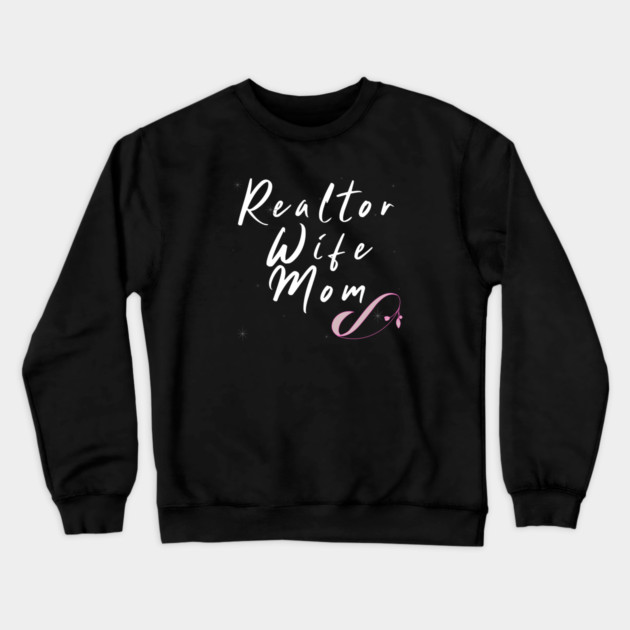 Realtor Wife Mom Crewneck Sweatshirt by REG