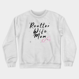 Realtor Wife and Mom Crewneck Sweatshirt