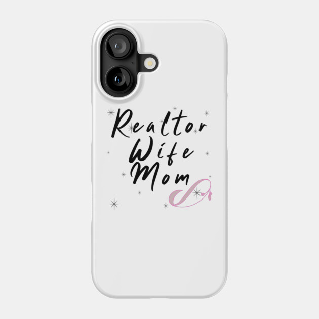 Realtor Wife and Mom Phone Case by REG