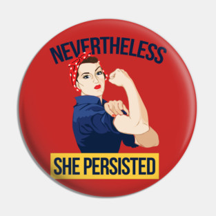 Nevertheless She Persisted Pin