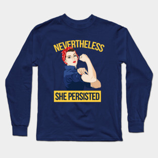Nevertheless She Persisted Long Sleeve T-Shirt