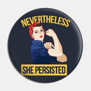 Nevertheless She Persisted Pin