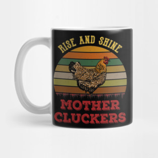 Rise And Shine Mother Cluckers Chickens Mom Mug