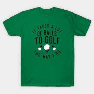 Golf The Way I Do T-Shirt