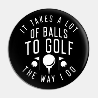 Golf The Way I Do Pin