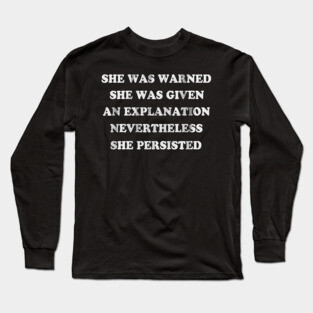 She Was Warned Nevertheless She Persisted Long Sleeve T-Shirt