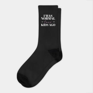 I Was Normal Four Kids Ago Funny Mother Gift Socks