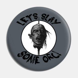 Let's Slay Some Orc Pin