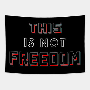 This Is Not Freedom Don't Be Controlled Tapestry