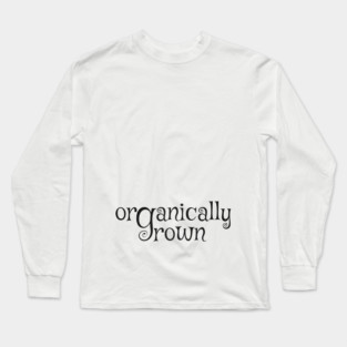 Organically grown - pregnancy Long Sleeve T-Shirt