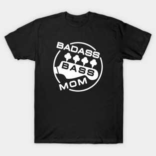 Badass bassist mom T-Shirt