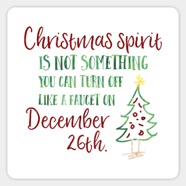 Christmas spirit is not something that you can turn off like a faucet on December 26th. Magnet by Stars Hollow Mercantile