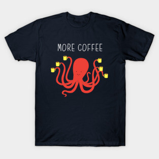 More coffee T-Shirt