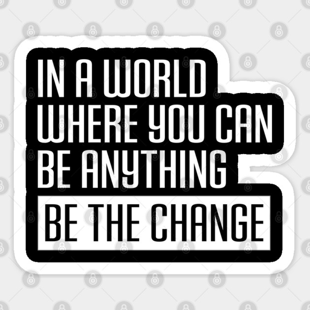 Be the change, Black Lives Matter, Black History, Equality, Diversity, Civil Rights Sticker by UrbanLifeApparel