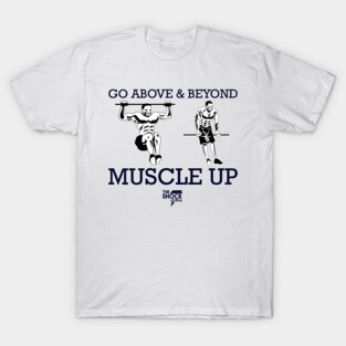 Go above and beyond! | Muscle-up T-Shirt