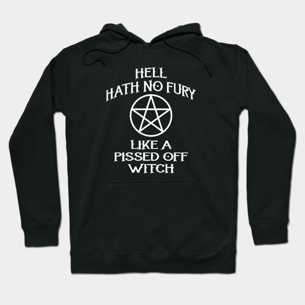 Hell Hath No Fury Like A Pissed Off Witch Cheeky Witch® Hoodie by Cheeky Witch