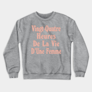 Vingt-Quatre Heures De LA Vie D'Une Femme Crewneck Sweatshirt