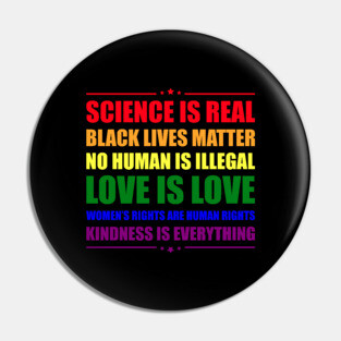 Science is Real - Kindness is Everything Pin