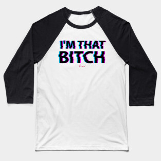I'm that b*tch from Drag Race Baseball T-Shirt