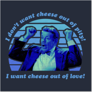 Cheese out of Love Posters and Art