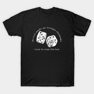 Time To  Toss The Dice - Wheel of Time T-Shirt