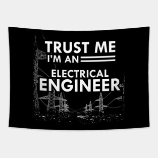 Electrical Engineer - Trust me I'm and electrical engineer Tapestry