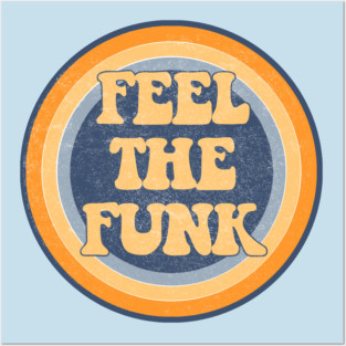 Feel the Funk Posters and Art