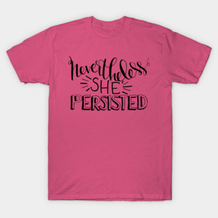 Nevertheless, She Persisted T-Shirt