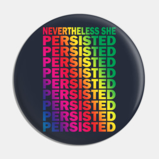 Nevertheless She Persisted Pin