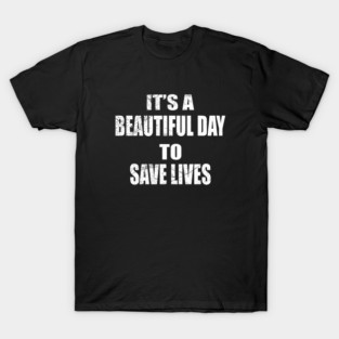 It's A Beautiful Day To Save Lives - Masks Save Lives gift T-Shirt