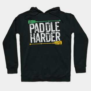 Paddle harder! Hoodie